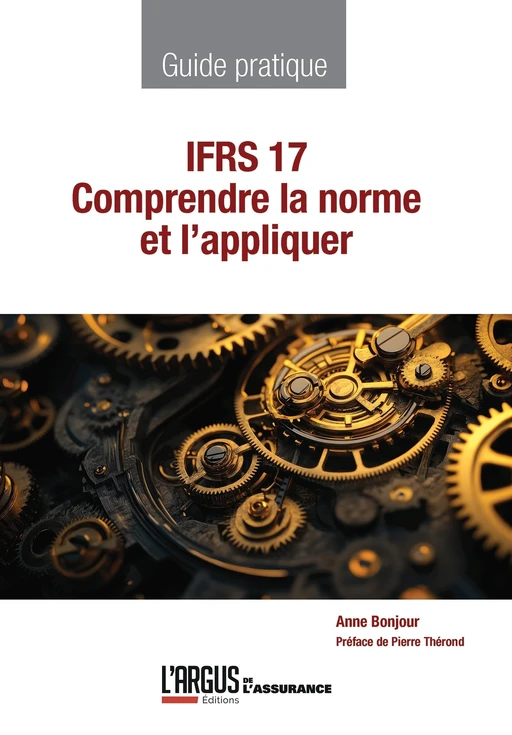 IFRS 17 Comprendre la norme et l'appliquer - Anne Bonjour - L'Argus de l'Assurance Editions
