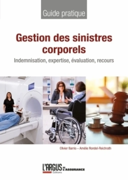 Gestion des sinistres corporels - Olivier Barrio, Amélie Rondel-Reichrath - L'Argus de l'Assurance Editions
